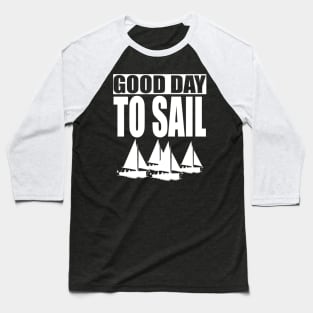 good day to sail Baseball T-Shirt